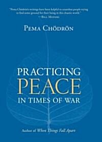 Practicing Peace in Times of War (Paperback)