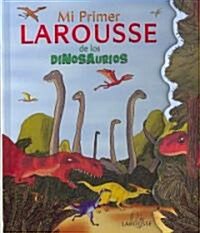 Mi Primer Larousse de Los Dinosaurios: My First Larousse: Dinosaurs = My First Larousse: Dinosaurs (Hardcover)