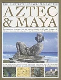 Illustrated Encyclopedia of the Aztec and Maya (Hardcover)