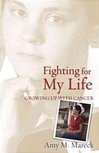 Fighting for My Life: Growing Up with Cancer (Paperback)