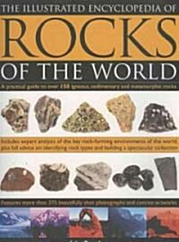 The Illustrated Encyclopedia of Rocks of the World : A Practical Guide to Over 160 Igneous, Metamorphic and Sedimentary Rocks (Paperback)