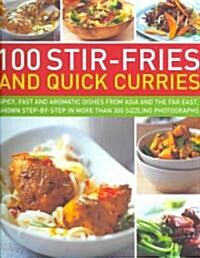 100 Stir-fries and Quick Curries : Spicy and Aromatic Dishes from Asia and the Far East, Shown Step-by-step in More Than 300 Sizzling Photographs (Paperback)