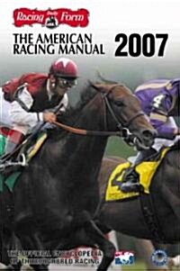 The American Racing Manual: The Offical Encyclopedia of Thoroughbred Racing (Hardcover, 2007)