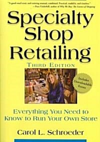 Specialty Shop Retailing : Everything You Need to Know to Run Your Own Store (Hardcover, 3 Rev ed)