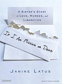 If I Am Missing or Dead: A Sisters Story of Love, Murder, and Liberation (Audio CD)