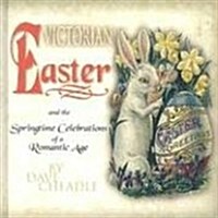 Victorian Easter and the Springtime Celebrations of a Romantic Age (Hardcover)