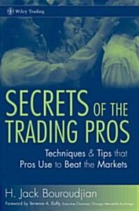 Secrets of the Trading Pros : Techniques and Tips That Pros Use to Beat the Markets (Hardcover)