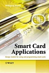 Smart Card Applications: Design Models for Using and Programming Smart Cards (Hardcover)