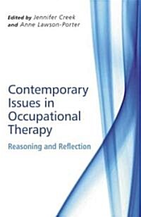 Contemporary Issues in Occupational Therapy: Reasoning and Reflection (Paperback)