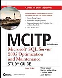MCITP Administrator : Microsoft SQL Server 2005 Optimization and Maintenance (Exam 70-444) Study Guide (Package)