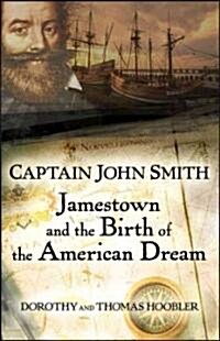 Captain John Smith : Jamestown and the Birth of the American Dream (Paperback)