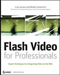 Flash Video for Professionals: Expert Techniques for Integrating Video on the Web (Paperback)