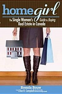 Home Girl : The Single Womans Guide to Buying Real Estate in Canada (Paperback)