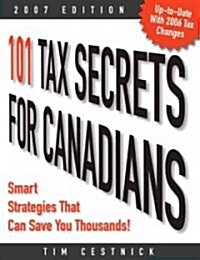 101 Tax Secrets for Canadians 2007 : Smart Strategies That Can Save You Thousands (Paperback)