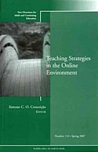Teaching Strategies in the Online Environment: New Directions for Adult and Continuing Education, Number 113 (Paperback)