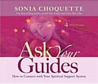 Ask Your Guides: How to Connect with Your Spiritual Support System (Audio CD)