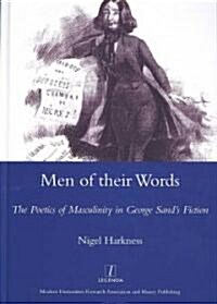 Men of Their Words : The Poetics of Masculinity in George Sands Fiction (Hardcover)