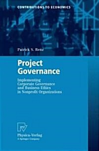 Project Governance: Implementing Corporate Governance and Business Ethics in Nonprofit Organizations (Paperback, 2007)