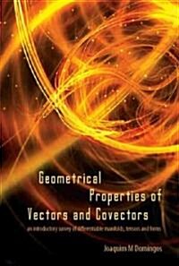 Geometrical Properties of Vectors and Covectors: An Introductory Survey of Differentiable Manifolds, Tensors and Forms (Hardcover)