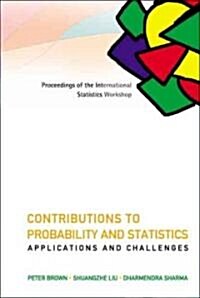Contributions to Probability and Statistics: Applications and Challenges - Proceedings of the International Statistics Workshop (Hardcover)
