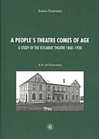A Peoples Theater Comes of Age: A Study of Icelandic Theater 1860-1920 (Paperback)