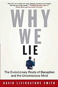 Why We Lie: The Evolutionary Roots of Deception and the Unconscious Mind (Paperback)