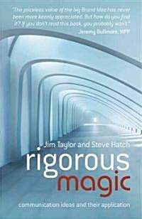 Rigorous Magic : Communication Ideas and Their Application (Hardcover)
