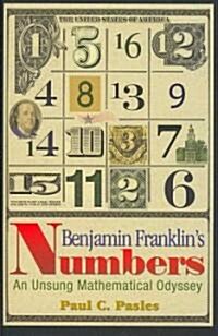 Benjamin Franklins Numbers: An Unsung Mathematical Odyssey (Hardcover)