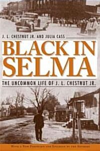Black in Selma: The Uncommon Life of J. L. Chestnut Jr. (Paperback)