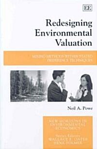 Redesigning Environmental Valuation : Mixing Methods within Stated Preference Techniques (Hardcover)