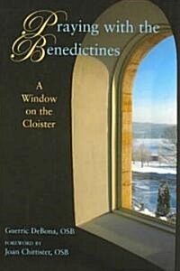 Praying with the Benedictines: A Window on the Cloister (Paperback)