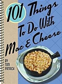 101 Things to Do with Mac & Cheese (Spiral)
