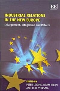 Industrial Relations in the New Europe : Enlargement, Integration and Reform (Hardcover)