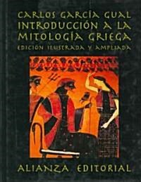 Introduccion a la mitologia griega/ Introduction to Greek Mythology (Hardcover, Illustrated, Enhanced)