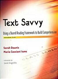 Text Savvy: Using a Shared Reading Framework to Build Comprehension, Grades 3-6 (Paperback)