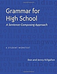 Grammar for High School: A Sentence-Composing Approach---A Student Worktext (Paperback)