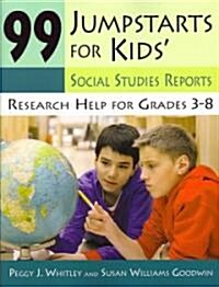 99 Jumpstarts for Kids Social Studies Reports: Research Help for Grades 3-8 (Paperback)