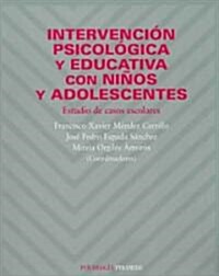 Intervencion psicologica y educativa con ninos y adolescentes / Psychological and Educational Intervention For Children and Adolescents (Paperback)