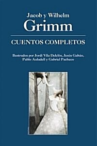 Cuentos Completos De Grimm / Complete Grimm Stories (Paperback, Translation)