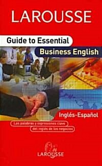 Larousse Guide to Essential Business English (Paperback, Bilingual)