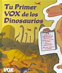 Tu Primer Vox De Los Dinosaurios / Your First Vox of Dinosaurs (Hardcover)