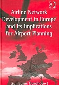 Airline Network Development in Europe and Its Implications for Airport Planning (Hardcover)