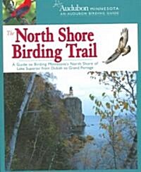 The North Shore Birding Trail: A Guide to Birding Minnesotas North Shore of Lake Superior from Duluth to Grand Portage (Paperback)