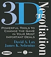 3-D Negotiation: Powerful Tools for Changing the Game in Your Most Important Deals (Audio CD)
