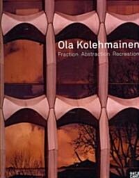 Ola Kolehmainen: Fraction, Abstraction, Recreation (Hardcover)