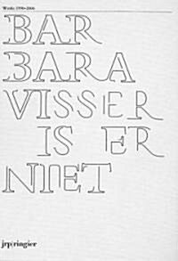 Barbara Visser Is Er Niet: Works 1990-2006 (Hardcover)