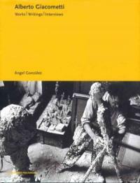 Alberto Giacometti : works, writings, interviews