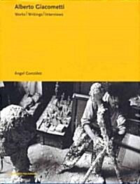 Alberto Giacometti: Works, Writings, Interviews (Hardcover)