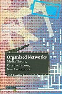 Organized Networks: Media Theory, Collective Labour, New Institutions (Paperback)