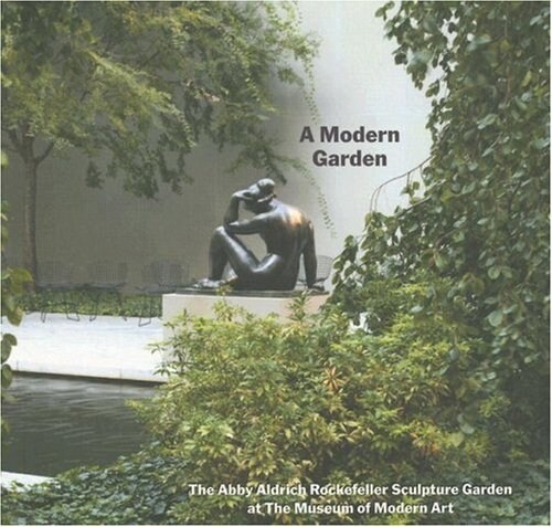 A Modern Garden: The Abby Aldrich Rockefeller Sculpture Garden at the Museum of Modern Art (Paperback)